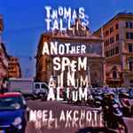 Cover for album: Noël Akchoté, Thomas Tallis – Another Spem In Alium (Tallis's Motet, Arranged For 12 Electric Guitars)(3×File, MP3, Mini-Album)