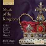 Cover for album: Tallis, Byrd, Purcell, Händel, The Sixteen, Harry Christophers – Music Of The Kingdom(CD, Album)