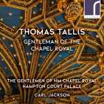 Cover for album: Thomas Tallis, Gentlemen Of HM Chapel Royal Hampton Court Palace, Carl Jackson (7) – Gentleman Of The Chapel Royal(CD, Album)