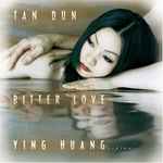 Cover for album: Tan Dun, Ying Huang – Bitter Love