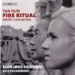 Cover for album: Tan Dun, Eldbjørg Hemsing, Oslo Philharmonic – Fire Ritual (Violin Concertos)(SACD, Hybrid, Multichannel, Stereo, Album)
