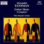 Cover for album: Alexandre Tansman, Marc Regnier – Guitar Music (Complete)(CD, )