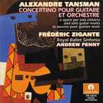Cover for album: Alexandre Tansman, Frédéric Zigante, Royal Ballet Sinfonia, Andrew Penny – Concerto Pour Guitare Et Orchestre E Opere Per Sola Chitarra(CD, )