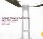 Cover for album: David Greilsammer, Alexandre Tansman, Nadia Boulanger, George Gershwin – Tansman Boulanger Gershwin(CD, Album)