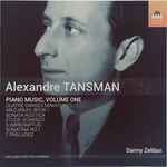 Cover for album: Alexandre Tansman, Danny Zelibor – Piano Music, Volume One(CD, )
