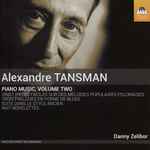 Cover for album: Alexandre Tansman, Danny Zelibor – Piano Music, Volume Two(CD, Album)