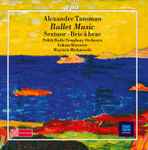 Cover for album: Alexandre Tansman - Polish Radio Symphony Orchestra, Łukasz Borowicz, Wojciech Michniewski – Ballet Music: Sextuor · Bric À Brac(CD, Album, Stereo)