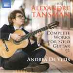 Cover for album: Alexandre Tansman, Andrea De Vitis – Complete Works For Solo Guitar Vol. 1(CD, Album)