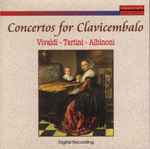 Cover for album: Vivaldi, Tartini, Albinoni – Concertos For Clavicembalo(CD, Album)