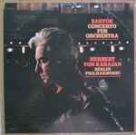 Cover for album: Bartók, Herbert von Karajan, Berlin Philharmonic – Concerto For Orchestra