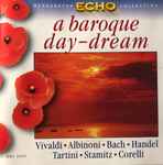 Cover for album: Vivaldi, Albinoni, Bach, Händel, Tartini, Stamitz, Corelli – A Baroque Day-Dream(CD, Album, Compilation)