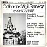 Cover for album: John Tavener, Christ Church Cathedral, Francis Grier – Orthodox Vigil Service(2×LP, Album)