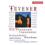 Cover for album: Tavener : Richard Hickox, Patricia Rozario, Stephen Richardson (2), City Of London Sinfonia, Bournemouth Symphony Orchestra – Eis Thanaton / Theophany(CD, Album)