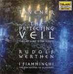 Cover for album: Tavener - I Fiamminghi, Rudolf Werthen – The Protecting Veil / The Last Sleep Of The Virgin(CD, )