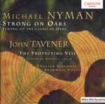 Cover for album: John Tavener, Michael Nyman, English Sinfonia, Bramwell Tovey – Michael Nyman: Strong On Oaks Strong On The Causes Of Oaks, John Tavener: The Protecting Veil(CD, HDCD, Album)