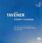 Cover for album: John Tavener - The Academy Of Ancient Music, Paul Goodwin (2) – Eternity's Sunrise