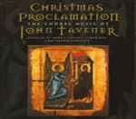 Cover for album: John Tavener, Choir Of St. John's College, Cambridge, Christopher Robinson – Christmas Proclamation (The Choral Music Of John Taverner)