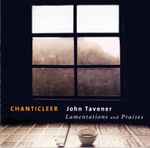 Cover for album: Chanticleer - John Tavener – Lamentations And Praises