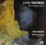Cover for album: John Tavener / Fretwork, Michael Chance – The Hidden Face(CD, Album)