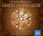 Cover for album: John Tavener - Choir Of London, Jeremy Summerly – Lament For Jerusalem