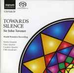 Cover for album: Sir John Tavener - Cavaleri Quartet, Medici Quartet, Finzi Quartet, Fifth Quadrant – Towards Silence(SACD, Album)