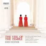 Cover for album: John Tavener, The Choir Of The Temple Church, The Holst Singers, English Chamber Orchestra, Patricia Rozario, Stephen Layton – The Veil Of The Temple(2×CD, Album, Reissue)