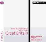 Cover for album: Britten, Harvey, MacMillan, Tavener, Davies - SWR Vokalensemble Stuttgart | Marcus Creed – Great Britain(CD, Album)