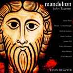 Cover for album: John Tavener - Kevin Bowyer – Mandelion - Works For Organ - Kevin Bowyer(2×CD, Compilation)