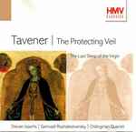 Cover for album: Taverner, The London Symphony Orchestra, Gennadi Rozhdestvensky, Chilingirian String Quartet – Taverner - The Protecting Veil / The Last Sleep Of The Virgin(CD, Compilation, Stereo)