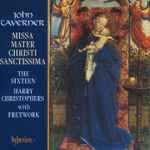 Cover for album: John Taverner / The Sixteen / Harry Christophers With  Fretwork – Missa Mater Christi Sanctissima
