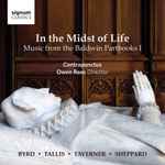 Cover for album: Contrapunctus (2), Owen Rees (2), Byrd • Tallis • Taverner • Sheppard – In The Midst Of Life (Music From The Baldwin Partbooks I)(CD, Album)