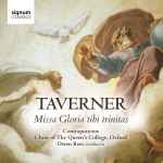 Cover for album: Taverner, Contrapunctus (2), Choir Of The Queen's College, Oxford, Owen Rees (2) – Missa Gloria Tibi Trinitas(CD, Album)