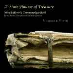 Cover for album: Bird | Bevin | Ferrabosco | Taverner | Tye a.o., Musicke & Mirth – A Store Housse Of Treasure - John Baldwin's Commonplace Book(CD, )