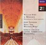 Cover for album: William Byrd, John Taverner, The Choir Of King's College, Cambridge, Sir David Willcocks – Byrd: 3 Masses; Taverner: Mass 'The Western Wind'