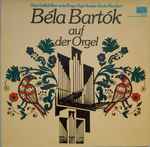 Cover for album: Béla Bartók, Oskar Gottlieb Blarr – Béla Bartók Auf Der Orgel