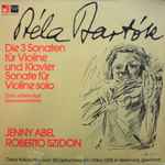 Cover for album: Béla Bartók - Jenny Abel / Roberto Szidon – Die 3 Sonaten Für Violine Und Klavier / Sonate Für Violine Solo