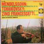 Cover for album: Mendelssohn / Tchaikovsky - Zino Francescatti With The Philharmonic-Symphony Orchestra Of New York, Dimitri Mitropoulos – Concerto In E Minor For Violin And Orchestra / Concerto In D Major For Violin And Orchestra