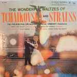 Cover for album: The Philadelphia Orchestra, Eugene Ormandy / Tchaikovsky, Strauss – The Wonderful Waltzes Of Tchaikovsky And Strauss