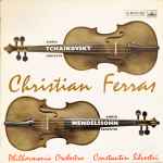 Cover for album: Tchaikovsky / Mendelssohn - Christian Ferras & Philharmonia Orchestra Conducted By Constantin Silvestri – Violin Concerto In D / Violin Concerto In E Minor
