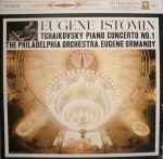 Cover for album: Eugene Istomin / Eugene Ormandy Conducts The Philadelphia Orchestra / Tchaikovsky – Piano Concerto No. 1