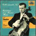 Cover for album: Josef Chuchro, Czech Philharmonic Orchestra, Alois Klíma – Cello Concerto No. 1 / Variations On A Rococo Theme