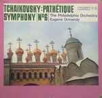 Cover for album: Eugene Ormandy Conducts The Philadelphia Orchestra / Tchaïkovsky – Symphony No. 6 In B Minor (