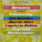 Cover for album: Tchaikovsky / Leonard Bernstein, The New York Philharmonic Orchestra – Bernstein Conducts Tchaikovsky 1812 Overture; Marche Slave; Capriccio Italien