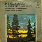 Cover for album: Milan Horvat, Zagrebačka Filharmonija / P. I. Čajkovski – IV Simfonija F-moll Op. 36(LP)