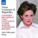 Cover for album: Couperin, Beethoven, Saint-Saëns, Lyadov, Bartók, Tcherepnin, Denisov, Julia Zilberquit – Three Centuries Of Bagatelles(CD, )