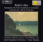 Cover for album: Kalevi Aho - Christian Lindberg, Gary Hoffman (3), Lahti Symphony Orchestra, Osmo Vänskä – Symphony No. 9 For Trombone & Orchestra / Concerto For Cello & Orchestra(CD, Album)