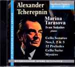 Cover for album: Alexander Tcherepnin - Marina Tarasova, Ivan Sokolov (3) – Cello Sonatas No. 1, 2 & 3 - 12 Preludes - Cello Suite - Mystère(CD, Album)