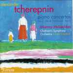 Cover for album: Alexander Tcherepnin – Murray McLachlan / Chetham's Symphony Orchestra / Julian Clayton – Piano Concertos No. 2, No. 4 Fantasie, No. 6(CD, Compilation)