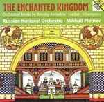 Cover for album: Anatoly Liadov, Николай Черепнин, Nikolai Rimsky-Korsakov, Russian National Orchestra, Mikhail Pletnev – The Enchanted Kingdom