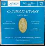 Cover for album: To Jesus’ Heart All BurningThe Choir Of The Church Of The Immaculate Conception – Catholic Hymns, Volume Two(7